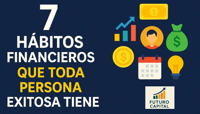 7 hábitos financieros que toda persona exitosa tiene