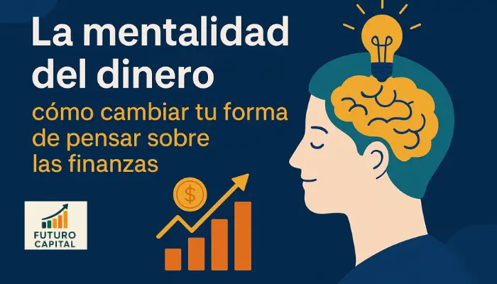 La mentalidad del dinero: cómo cambiar tu forma de pensar sobre las finanzas