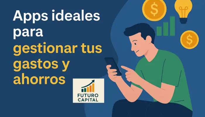 Apps ideales para gestionar tus gastos y ahorros