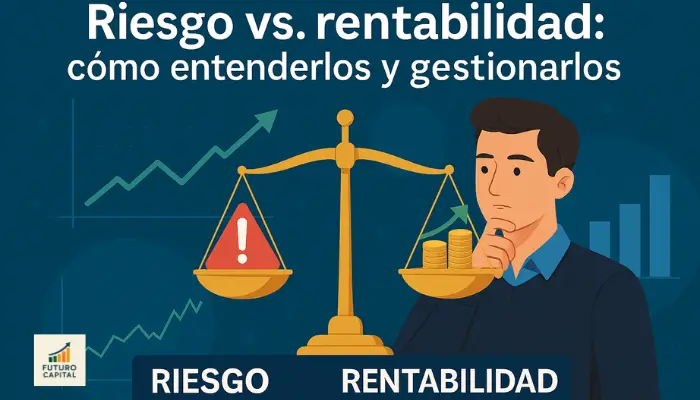 Riesgo vs. rentabilidad: cómo entenderlos y gestionarlos