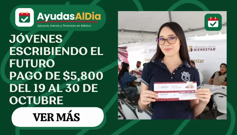 Jóvenes Escribiendo el Futuro 2026: calendario oficial de pago de $5,800 en octubre