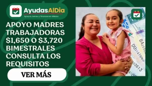 Apoyo para Madres Trabajadoras 2026: montos, requisitos y cómo solicitar hasta $3,720